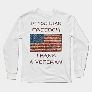 If you like freedom thank a veteran Long Sleeve T-Shirt